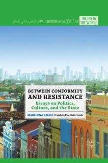 Between Conformity and Resistance : Essays on Politics, Culture, and the State