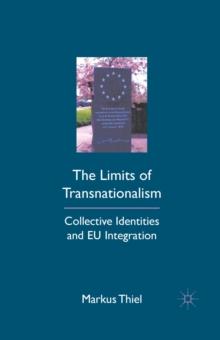 The Limits of Transnationalism : Collective Identities and EU Integration