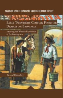 Early-Twentieth-Century Frontier Dramas on Broadway : Situating the Western Experience in Performing Arts