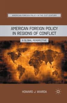 American Foreign Policy in Regions of Conflict : A Global Perspective