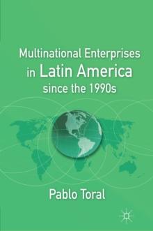 Multinational Enterprises in Latin America Since the 1990s