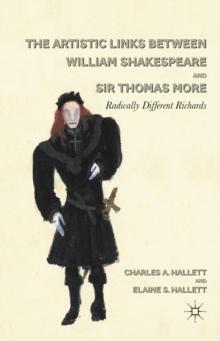 The Artistic Links Between William Shakespeare and Sir Thomas More : Radically Different Richards