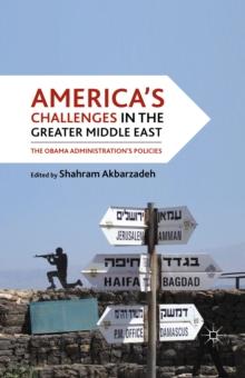 America's Challenges in the Greater Middle East : The Obama Administration's Policies