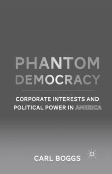 Phantom Democracy : Corporate Interests and Political Power in America