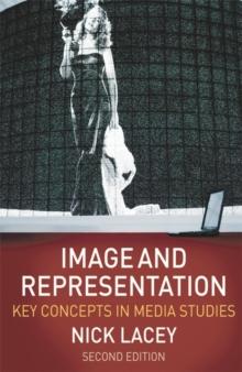 Image and Representation : Key Concepts in Media Studies