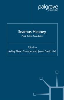 Seamus Heaney : Poet, Critic, Translator