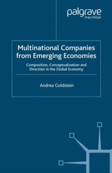 Multinational Companies from Emerging Economies : Composition, Conceptualization and Direction in the Global Economy