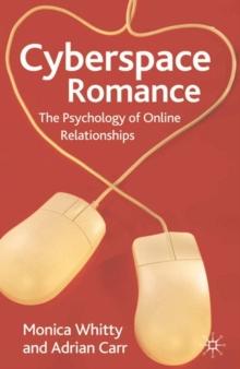 Cyberspace Romance : The Psychology of Online Relationships