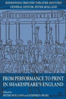 From Performance to Print in Shakespeare's England