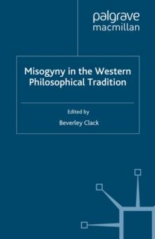 Misogyny in the Western Philosophical Tradition : A Reader