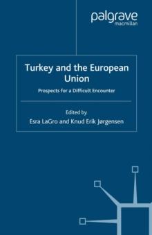 Turkey and the European Union : Prospects for a Difficult Encounter