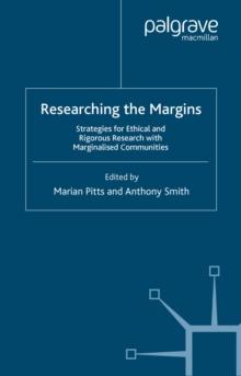 Researching the Margins : Strategies for Ethical and Rigorous Research With Marginalised Communities