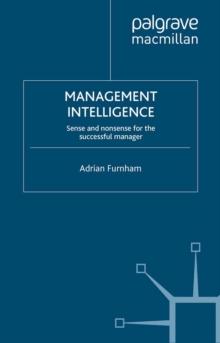 Management Intelligence : Sense and Nonsense for the Successful Manager