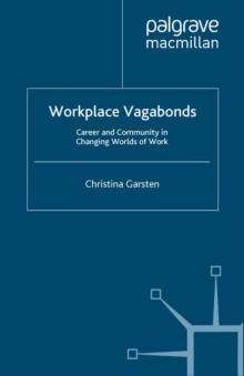 Workplace Vagabonds : Career and Community in Changing Worlds of Work