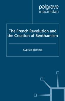 The French Revolution and the Creation of Benthamism