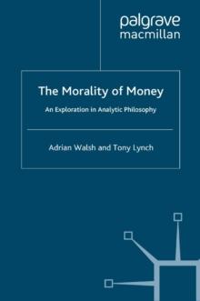 The Morality of Money : An Exploration in Analytic Philosophy