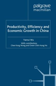 Productivity, Efficiency and Economic Growth in China