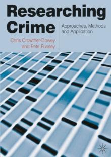 Researching Crime : Approaches, Methods and Application