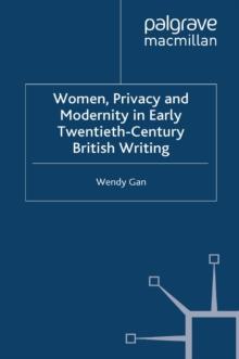 Women, Privacy and Modernity in Early Twentieth-Century British Writing