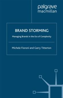 Brand Storming : Managing Brands in the Era of Complexity