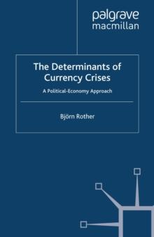 The Determinants of Currency Crises : A Political Economy Approach