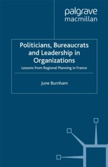 Politicians, Bureaucrats and Leadership in Organizations : Lessons from Regional Planning in France