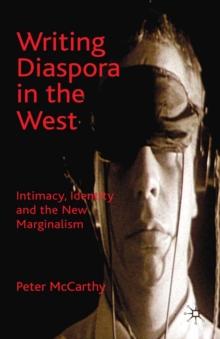 Writing Diaspora in the West : Intimacy, Identity and the New Marginalism