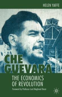 Che Guevara : The Economics of Revolution