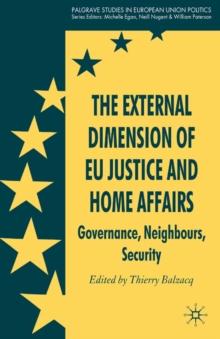 The External Dimension of EU Justice and Home Affairs : Governance, Neighbours, Security