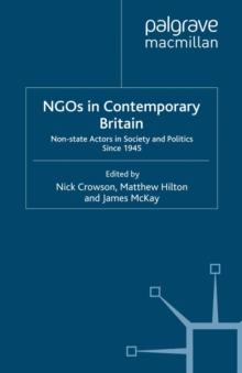 NGOs in Contemporary Britain : Non-state Actors in Society and Politics since 1945