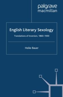 English Literary Sexology : Translations of Inversion, 1860-1930