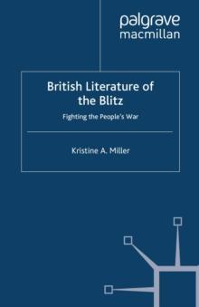 British Literature of the Blitz : Fighting the People's War