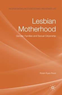 Lesbian Motherhood : Gender, Families and Sexual Citizenship