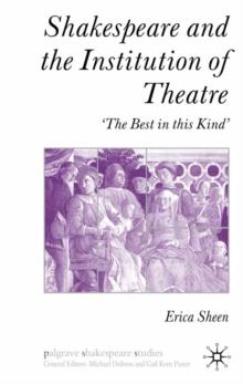 Shakespeare and the Institution of Theatre : The Best in This Kind