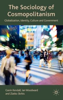 The Sociology of Cosmopolitanism : Globalization, Identity, Culture and Government