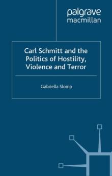 Carl Schmitt and the Politics of Hostility, Violence and Terror