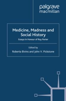 Medicine, Madness and Social History : Essays in Honour of Roy Porter