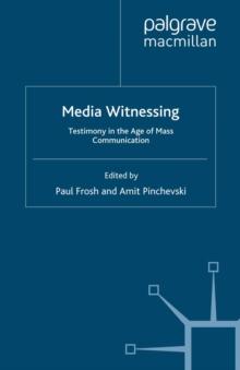 Media Witnessing : Testimony in the Age of Mass Communication