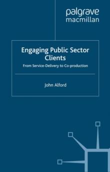 Engaging Public Sector Clients : From Service-Delivery to Co-Production