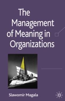 The Management of Meaning in Organizations