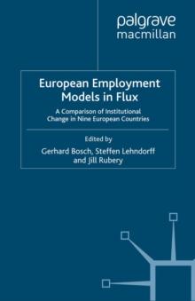 European Employment Models in Flux : A Comparison of Institutional Change in Nine European Countries