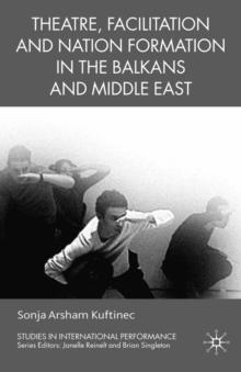 Theatre, Facilitation, and Nation Formation in the Balkans and Middle East