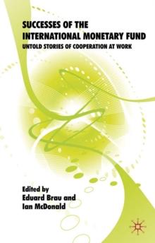 Successes of the International Monetary Fund : Untold Stories of Cooperation at Work