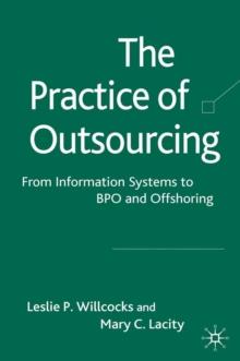 The Practice of Outsourcing : From Information Systems to BPO and Offshoring