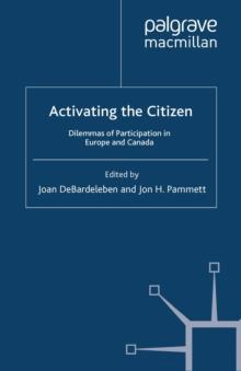 Activating the Citizen : Dilemmas of Participation in Europe and Canada