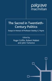 The Sacred in Twentieth-Century Politics : Essays in Honour of Professor Stanley G. Payne