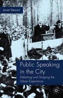 Public Speaking in the City : Debating and Shaping the Urban Experience