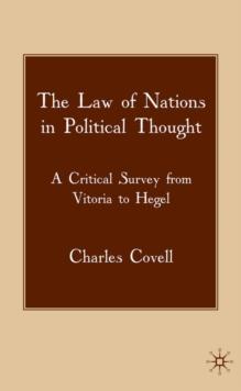 The Law of Nations in Political Thought : A Critical Survey from Vitoria to Hegel