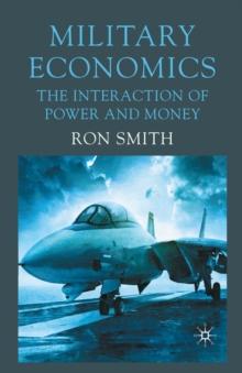 Military Economics : The Interaction of Power and Money