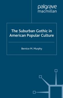 The Suburban Gothic in American Popular Culture